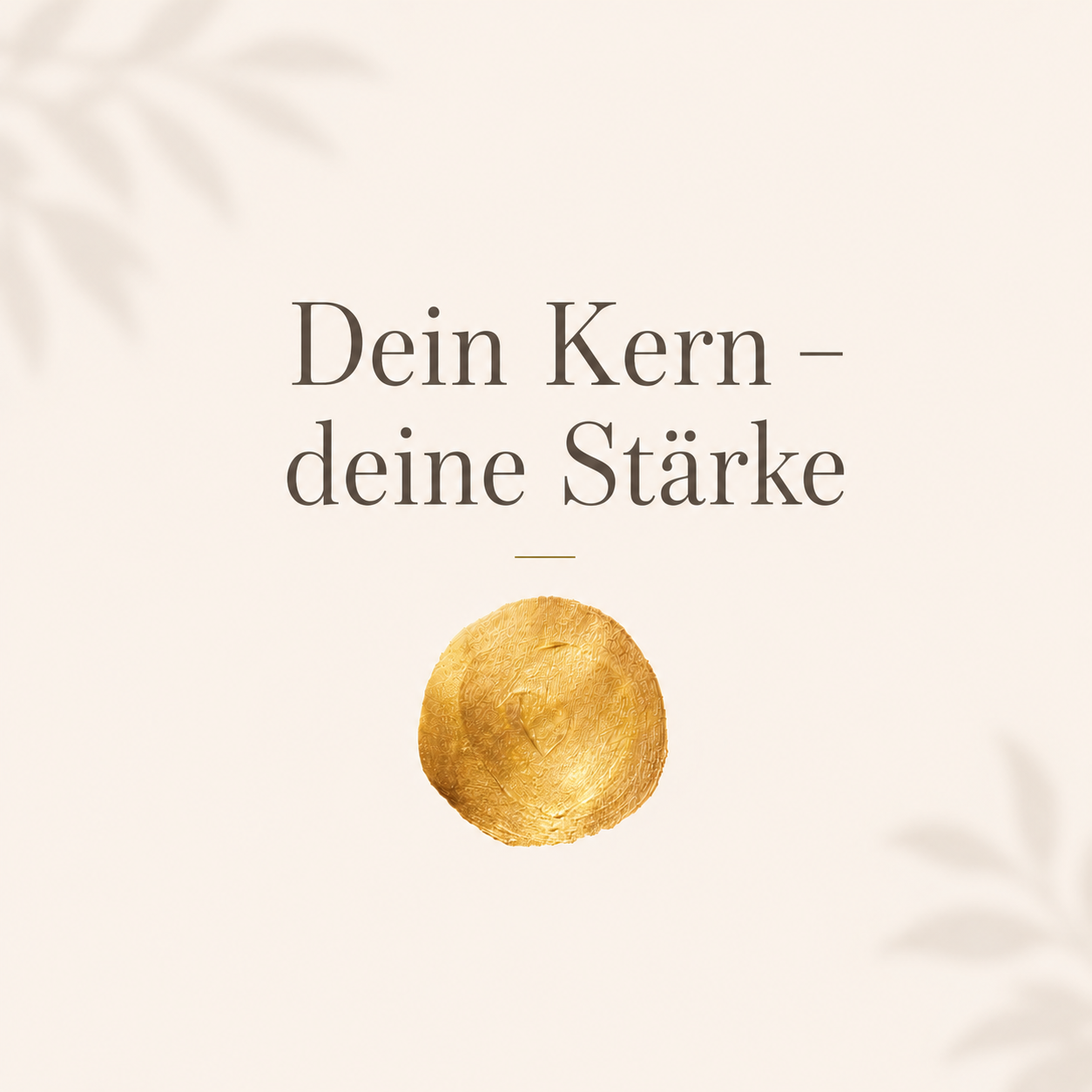 Dein Kern - deine Stärke
